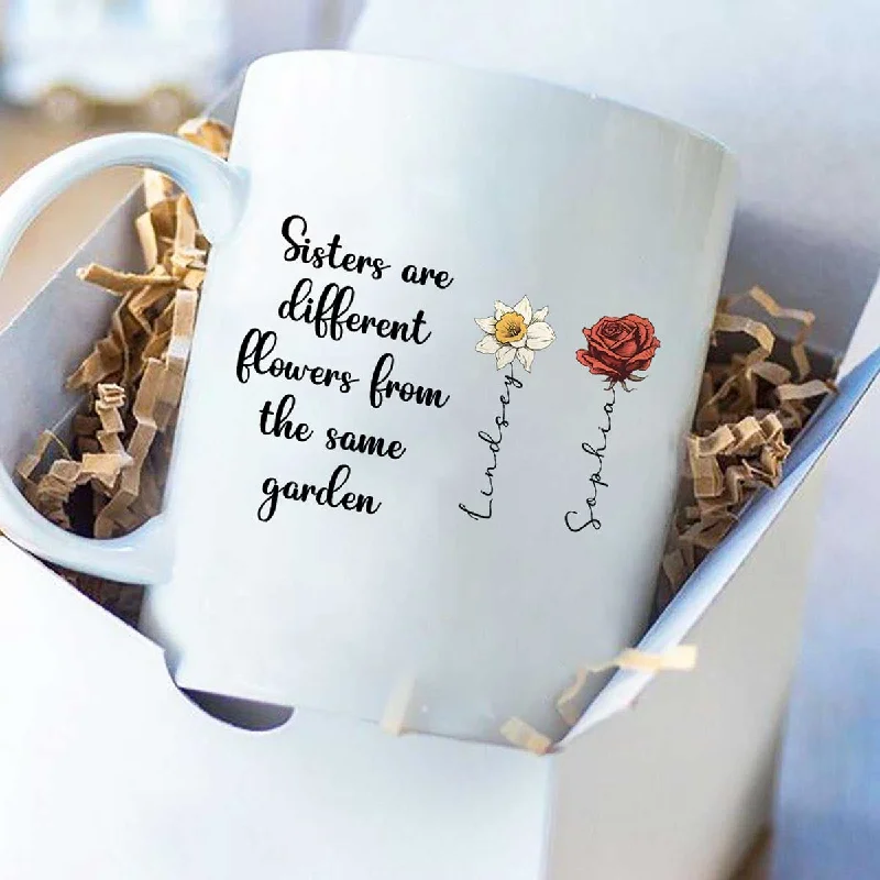 Sisters Are Diffrent Flowers From The Same Garden Personalized Mug, Long Distance Togetherness Birthday Christmas Gift For Sisters, Siblings