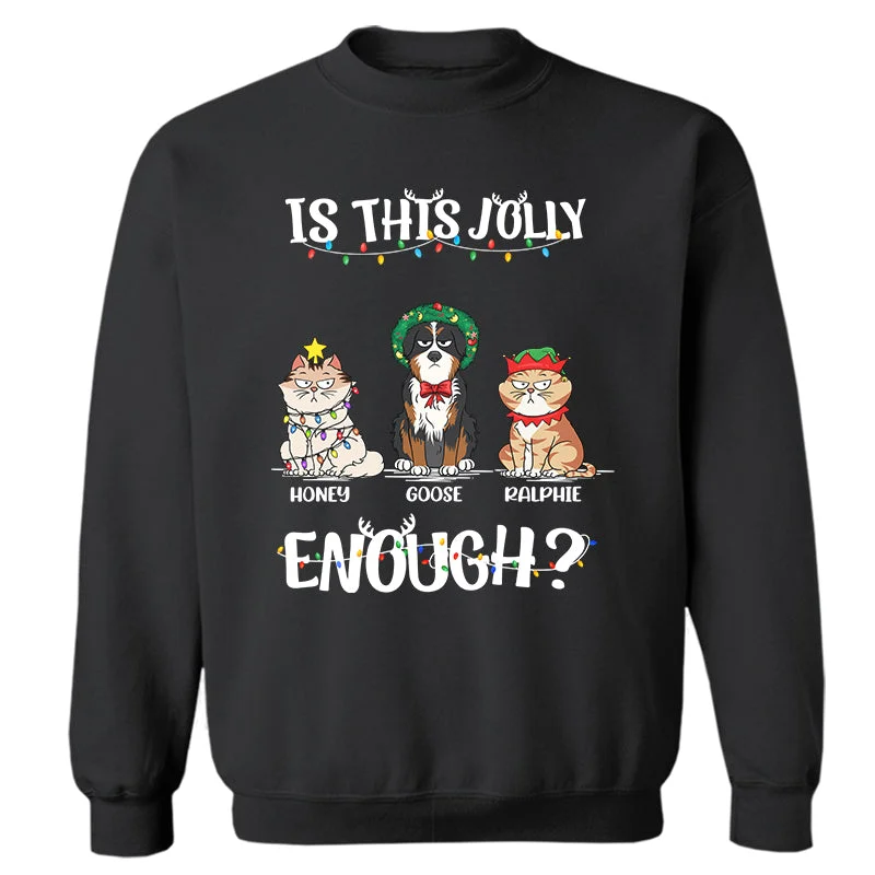 Is This Jolly Enough - Funny, Christmas Gift For Cat Lover, Dog Lover, Pet Owner - Personalized Sweatshirt