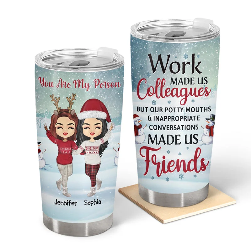 Work Made Us Colleagues - Christmas Gift For Co-worker - Personalized Custom Tumbler